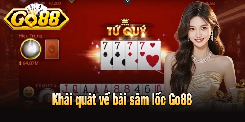 Khái quát về bài sâm lốc Go88