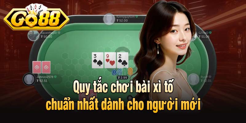Quy tắc chơi bài xì tố chuẩn nhất dành cho người mới