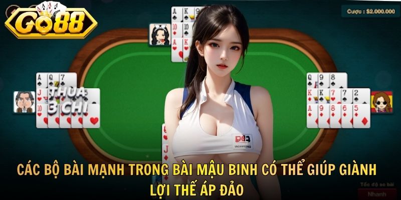 Các bộ bài mạnh trong bài mậu binh có thể giúp giành lợi thế áp đảo