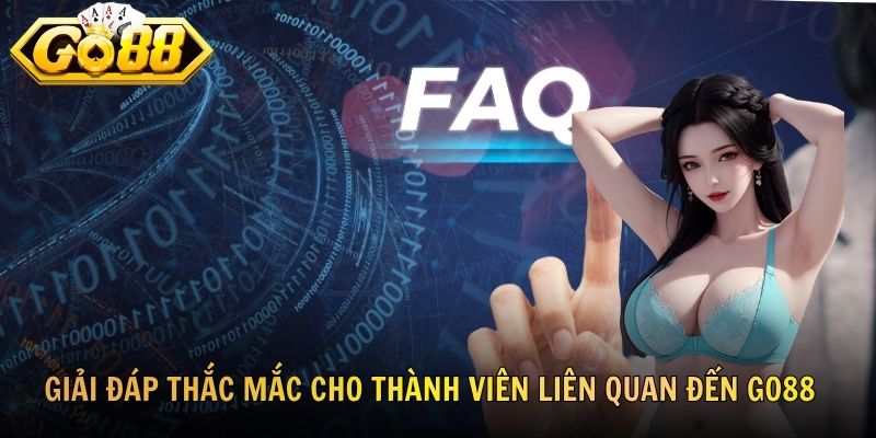 Giải đáp thắc mắc cho thành viên liên quan đến GO88