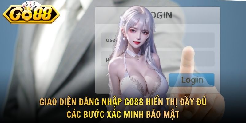 Giao diện đăng nhập GO88 hiển thị đầy đủ các bước xác minh bảo mật