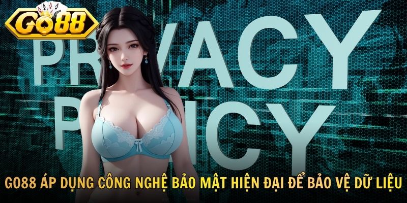 GO88 áp dụng công nghệ bảo mật hiện đại để bảo vệ dữ liệu