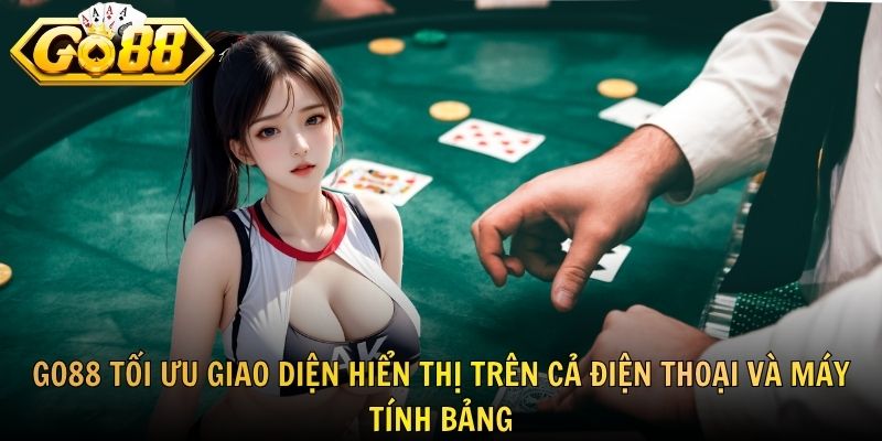 GO88 tối ưu giao diện hiển thị trên cả điện thoại và máy tính bảng