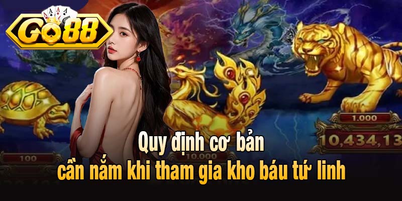 Quy định cơ bản cần nắm khi tham gia kho báu tứ linh