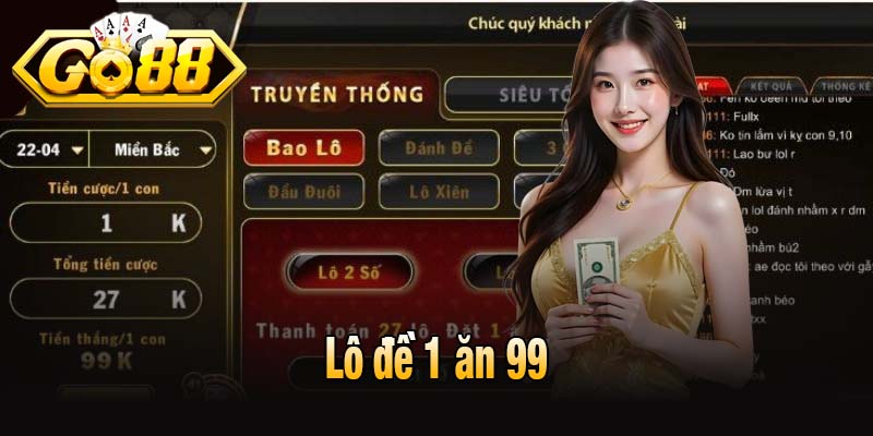 Lô đề 1 ăn 99