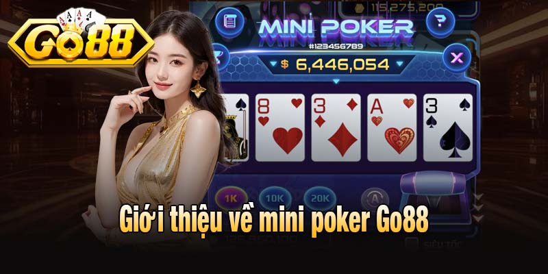 Giới thiệu về mini poker Go88