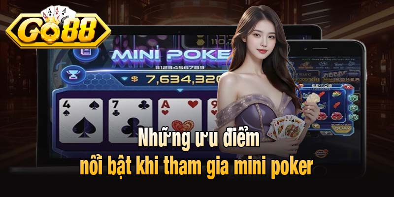 Những ưu điểm nổi bật khi tham gia mini poker 