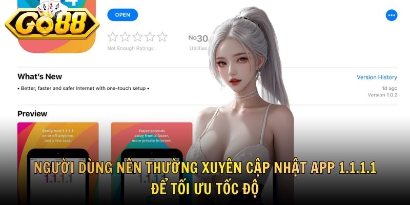 Người dùng nên thường xuyên cập nhật app 1.1.1.1 để tối ưu tốc độ