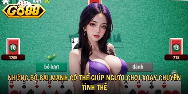 Những bộ bài mạnh có thể giúp người chơi xoay chuyển tình thế